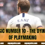 Classic Number 10 – The Dying Art Of Playmaking