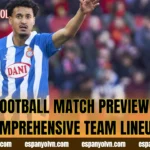Football Match Preview – Comprehensive Team Lineups