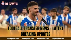RCD Espanyol History – A Legacy Of True Passion
