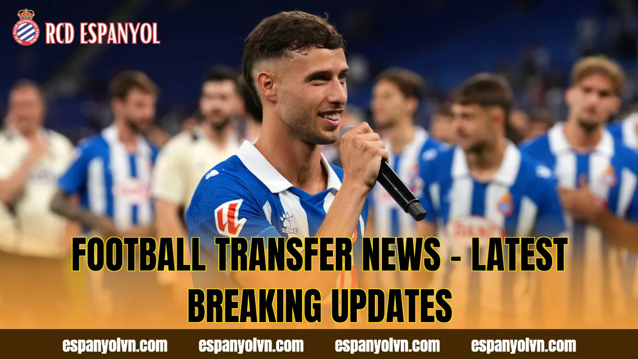 Football Transfer News – Latest Breaking Updates