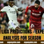 La Liga Predictions – Expert Analysis For Season
