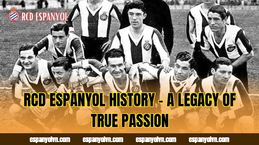 RCD Espanyol History – A Legacy Of True Passion