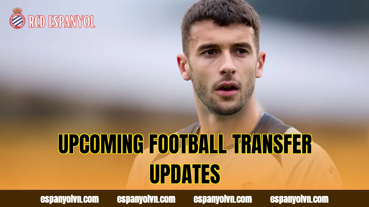 Upcoming football transfer updates