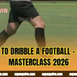 How To Dribble A Football – Elite Masterclass 2026