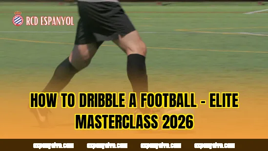 How To Dribble A Football – Elite Masterclass 2026