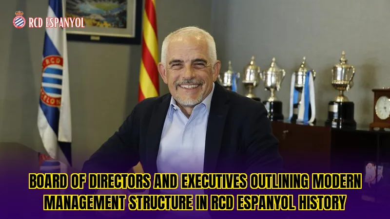 Board of directors and executives outlining modern management structure in RCD Espanyol history