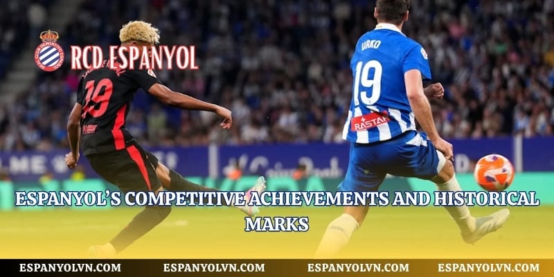 Espanyol’s competitive achievements and historical marks