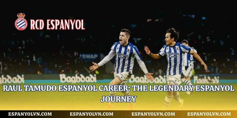 Raul Tamudo Espanyol Career: The Legendary Espanyol Journey