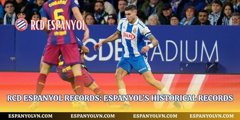 Rcd Espanyol Records: Espanyol’s Historical Records