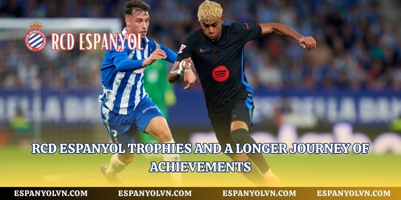 RCD Espanyol trophies And The Longer Journey Of Achievements