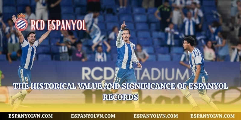 The historical value and significance of Espanyol records