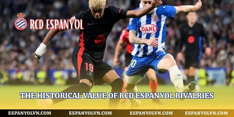 The historical value of RCD Espanyol rivalries