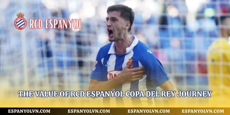 The value of RCD Espanyol Copa del Rey journey