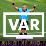 VAR Rules in Football Explained